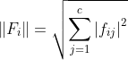 \left \| F_{i} \right \| = \sqrt{\sum _{j=1}^{c}\left | f_{ij} \right |^{2}}
