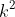 k^{^{2}}