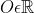 O\epsilon \mathbb{R}